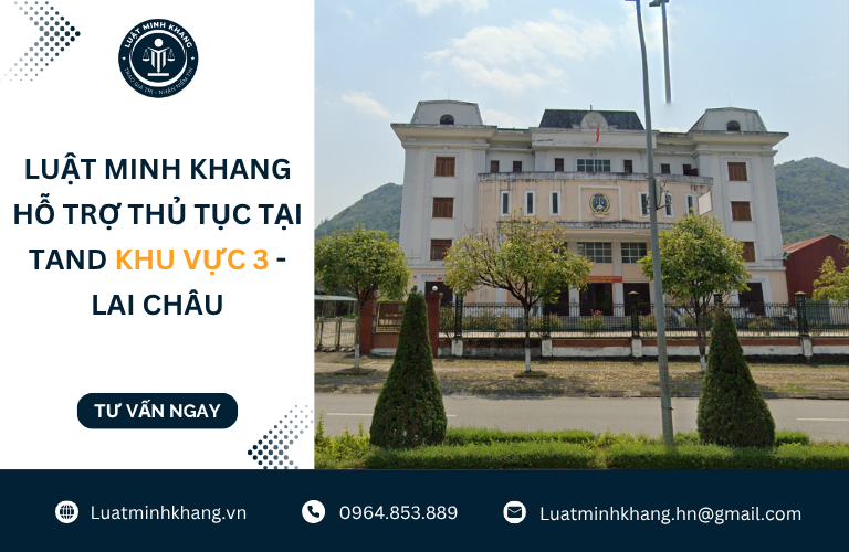 Luật Minh Khang hỗ trợ thủ tục tại TAND Khu vực 3 - Lai Châu
