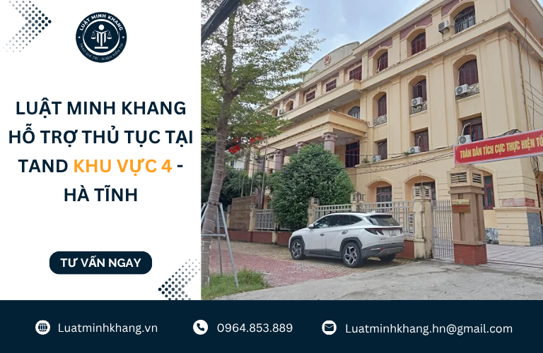 Luật Minh Khang hỗ trợ thủ tục tại TAND Khu vực 4 - Hà Tĩnh