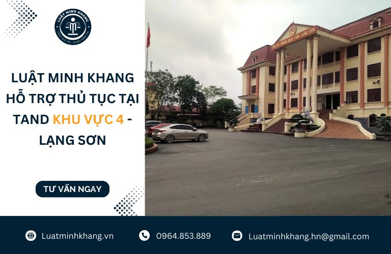 Luật Minh Khang hỗ trợ thủ tục tại TAND Khu vực 4 - Lạng Sơn