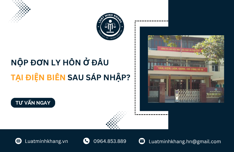Nộp đơn ly hôn ở đâu tại Điện Biên sau sáp nhập [Cập Nhật Mới Nhất]