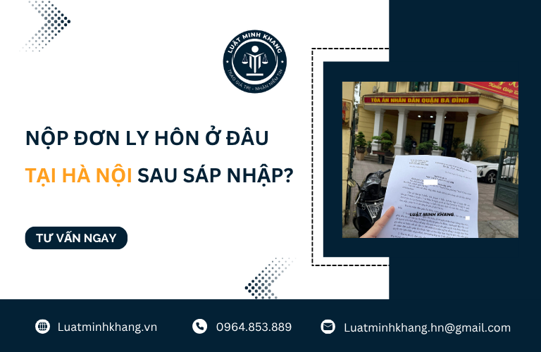 Nộp đơn ly hôn ở đâu tại Hà Nội sau sáp nhập [Cập Nhật Mới Nhất]