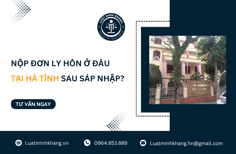 Nộp đơn ly hôn ở đâu tại Hà Tĩnh sau sáp nhập [Cập Nhật Mới Nhất]
