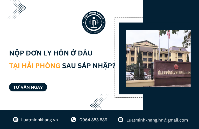 Nộp đơn ly hôn ở đâu tại Hải Phòng sau sáp nhập [Cập Nhật Mới Nhất]