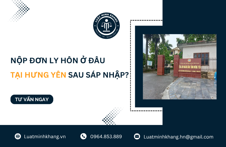 Nộp đơn ly hôn ở đâu tại Hưng Yên sau sáp nhập [Cập Nhật Mới Nhất]