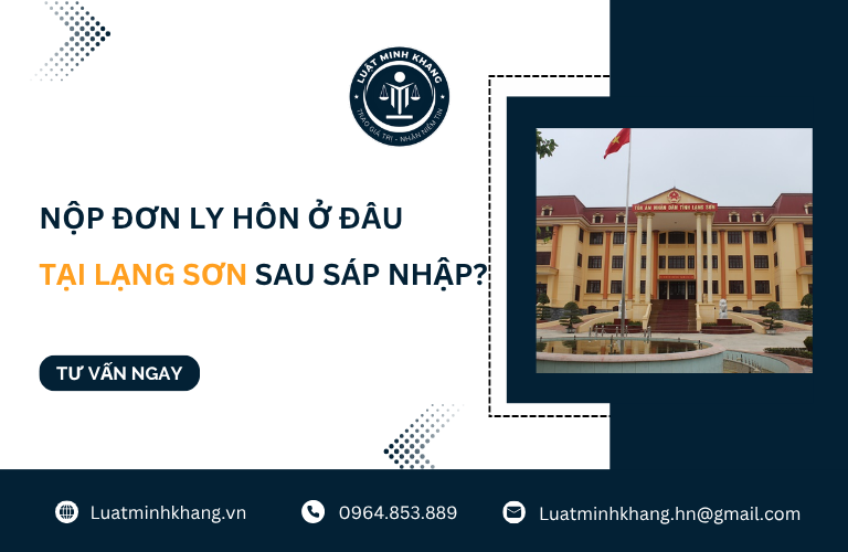 Nộp đơn ly hôn ở đâu tại Lạng Sơn sau sáp nhập [Cập Nhật Mới Nhất]