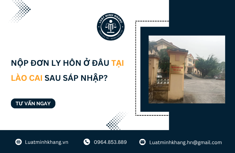 Nộp đơn ly hôn ở đâu tại Lào Cai sau sáp nhập [Cập Nhật Mới Nhất]