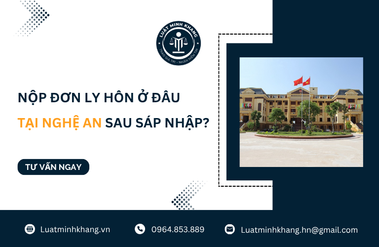 Nộp đơn ly hôn ở đâu tại Nghệ An sau sáp nhập [Cập Nhật Mới Nhất]