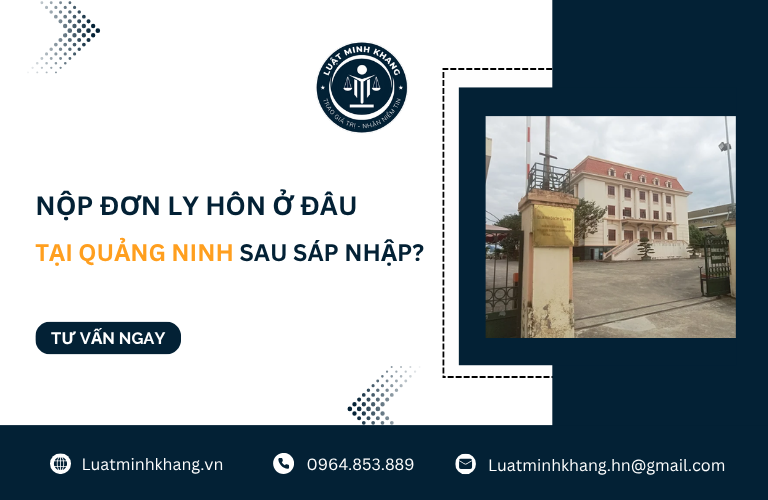 Nộp đơn ly hôn ở đâu tại Quảng Ninh sau sáp nhập [Cập nhật mới nhất]