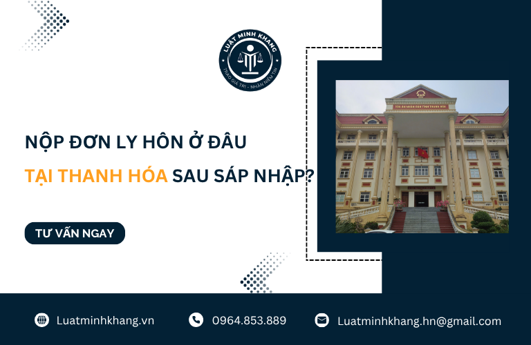 Nộp đơn ly hôn ở đâu tại Thanh Hóa sau sáp nhập [Cập nhật mới nhất]