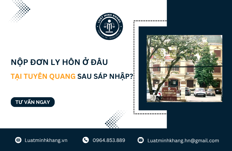 Nộp đơn ly hôn ở đâu tại Tuyên Quang sau sáp nhập [Cập nhất mới nhất]