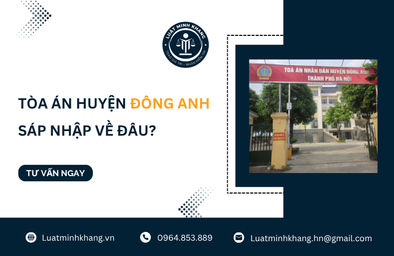 Tòa án huyện Đông Anh sáp nhập về đâu?