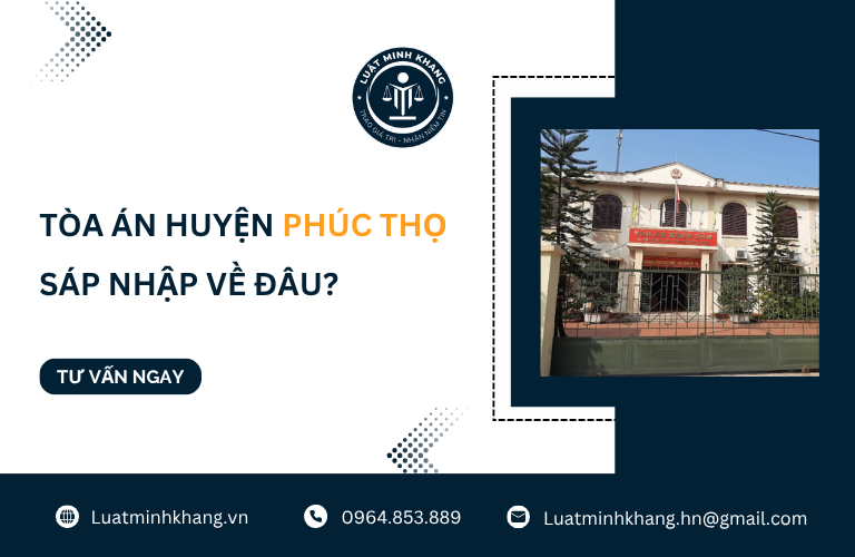 Tòa án huyện Phúc Thọ sáp nhập về đâu?