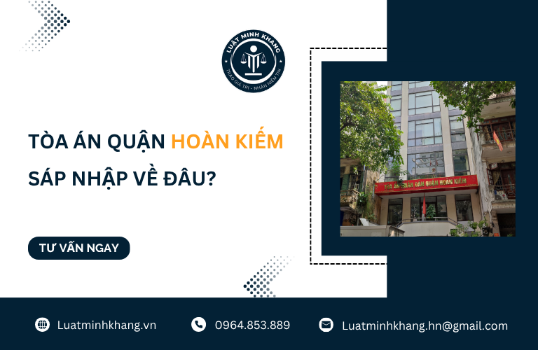 Tòa án Quận Hoàn Kiếm sáp nhập về đâu?